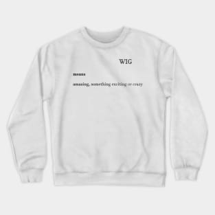 Wig Crewneck Sweatshirt